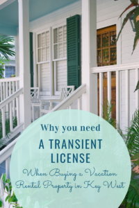 Why You Need a Transient License When Buying a Vacation Rental Property in Key West
