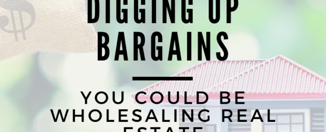 If You Love Digging Up Bargains You Could be Wholesaling Real Estate